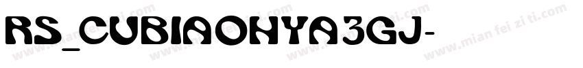 RS_CUBIAO HYA3GJ字体转换